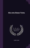His Own Home Town di Larry Evans edito da Palala Press