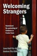 Welcoming Strangers di Jane Hall Fitz-Gibbon, Andrew L. Fitz-Gibbon edito da Taylor & Francis Inc