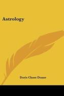 Astrology di Doris Chase Doane edito da Kessinger Publishing, Llc