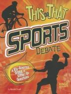 This or That Sports Debate: A Rip-Roaring Game of Either/Or Questions di Michelle Marie Schaub edito da CAPSTONE PR
