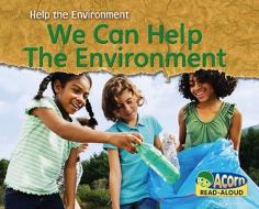 We Can Help the Environment di Rebecca Rissman edito da Heinemann Library