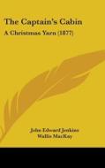 The Captain's Cabin: A Christmas Yarn (1877) di John Edward Jenkins edito da Kessinger Publishing