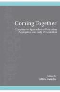Coming Together: Comparative Approaches to Population Aggregation and Early Urbanization edito da STATE UNIV OF NEW YORK PR