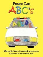 Police Car ABC's di Wendy Claussen-Schoolmeester edito da AUTHORHOUSE