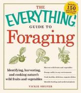 The Everything Guide To Foraging di Vickie Shufer edito da Adams Media Corporation