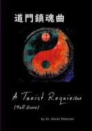 A Taoist Requiem (Full Score) di David Petersen edito da Lulu.com