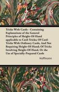 Tricks With Cards - Containing Explanations of the General Principles of Sleight-Of-Hand applicable to Card-Tricks; Of C di Hoffmann edito da King Press