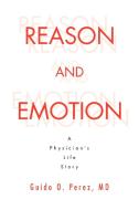 Reason and Emotion di Guido O. Perez edito da Xlibris
