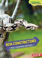 Boa Constrictors: Prey-Crushing Reptiles di Rebecca E. Hirsch edito da LERNER CLASSROOM