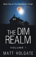 The Dim Realm, Volume I di Matt Holgate edito da Iuniverse
