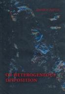 Of Heterogeneous Disposition di Andre F. Depuis edito da Xlibris