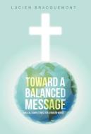 Toward a Balanced Message di Lucien Bracquemont edito da Westbow Press