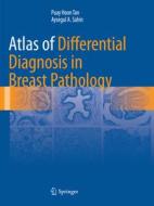 Atlas of Differential Diagnosis in Breast Pathology di Puay Hoon Tan, Aysegul A. Sahin edito da Springer-Verlag New York Inc.