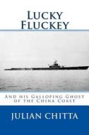 Lucky Fluckey: And His Galloping Ghost of Chiba Coast di Julian Chitta edito da Createspace