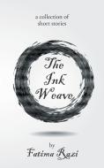 The Ink Weave di Fatima Razi edito da AuthorHouse