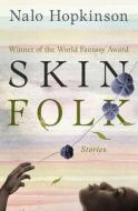 Skin Folk: Stories di Nalo Hopkinson edito da OPEN ROAD MEDIA SCI FI & FANTA
