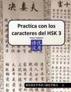 Practica Con Los Caracteres del Hsk 3 Primer Volumen di Jordi Burgos, Oscar Acena edito da Createspace
