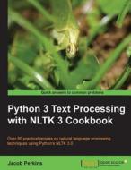 Python 3 Text Processing with Nltk 3 Cookbook di Jacob Perkins edito da Createspace