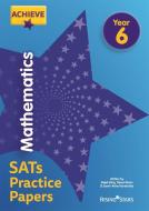 Achieve Mathematics SATs Practice Papers Year 6 di Steph King, Trevor Dixon, Sarah-Anne Fernandes edito da Rising Stars UK Ltd