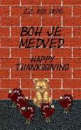Boh Je Medved Happy Thanksgiving di Z. Z. Rox Orpo edito da Createspace