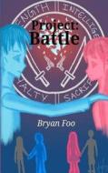 Project: Battle di Bryan Foo edito da Createspace