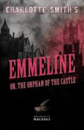 Charlotte Smith's Emmeline, or, The Orphan of the Castle di Charlotte Smith edito da FANTASY AND HORROR CLASSICS