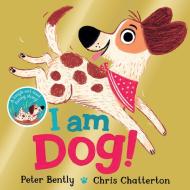 I Am Dog di Peter Bently edito da Pan Macmillan