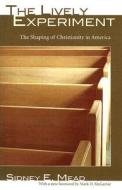 The Lively Experiment: The Shaping of Christianity in America di Sidney E. Mead edito da Wipf & Stock Publishers