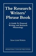 The Research Writer's Phrase Book di Susan Louise Peterson edito da International Scholars Publications