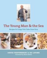 Young Man and the Sea: Recipes and Crispy Fish Tales from Esca di David Pasternack, Ed Levine edito da Artisan Publishers