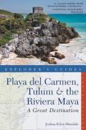 Explorer's Guide Playa Del Carmen, Tulum & The Riviera Maya: A Great Destination di Joshua Eden Hinsdale edito da Ww Norton & Co