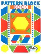 Pattern Block Book, Grades K-3 di Sandy Clarkson, Vincent Altamura edito da DIDAX EDUCATION