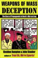 Weapons of Mass Deception: The Uses of Propaganda in Bush's War on Iraq di Sheldon Rampton, John Stauber edito da TARCHER JEREMY PUBL