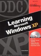Learning Microsoft Windows XP [With CDROM] di Suzanne Weixel edito da DDC Publishing