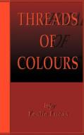 Threads of Colours di Leslie Lucas edito da 1st Book Library