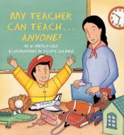 My Teacher Can Teach...Anyone! di W. Nikola-Lisa edito da Lee & Low Books Inc