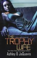 The Trophy Wife di Ashley Jaquavais edito da Kensington Publishing