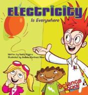 Electricity Is Everywhere di Nadia Higgins edito da Magic Wagon