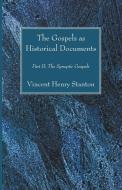 The Gospels as Historical Documents, Part II di Vincent Henry Stanton edito da Wipf and Stock