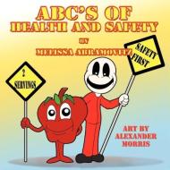 ABC's of Health and Safety di Melissa Abramovitz edito da Guardian Angel Publishing, Inc