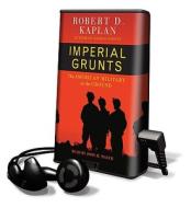 Imperial Grunts di Robert D. Kaplan edito da Random House