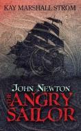 John Newton: The Angry Sailor di Kay Marshall Strom edito da ECHRISTIAN INC