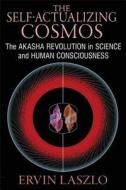 The Self-Actualizing Cosmos di Ervin Laszlo edito da Inner Traditions Bear and Company