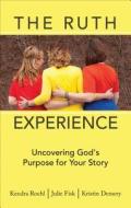 The Ruth Experience di Kendra Roehl, Julie Fisk, Kristin Demery edito da Tate Publishing & Enterprises