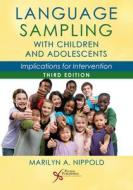 Language Sampling With Children And Adolescents di Marilyn A. Nippold edito da Plural Publishing Inc