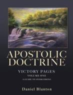 Apostolic Doctrine: Victory Pages Volume One a Guide to Overcoming di Daniel Blanton edito da XULON PR