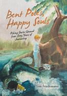 Bent Poles, Happy Souls di Friedemann Tom Friedemann edito da Archway Publishing