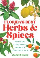 Florida's Best Herbs and Spices di Charles R. Boning edito da PINEAPPLE PR