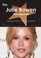 The Julie Bowen Handbook - Everything You Need To Know About Julie Bowen di Emily Smith edito da Tebbo