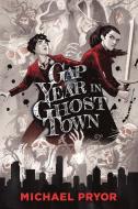 Gap Year in Ghost Town di Michael Pryor edito da ALLEN & UNWIN